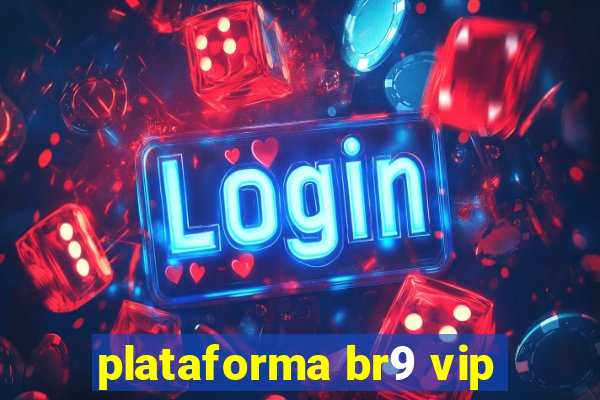 plataforma br9 vip